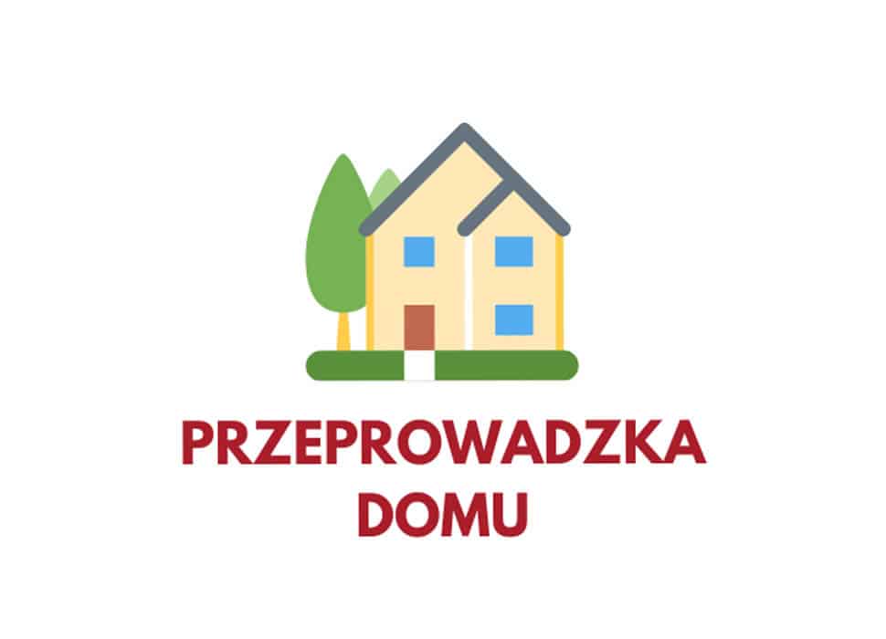 Przeprowadzka Domu Warszawa