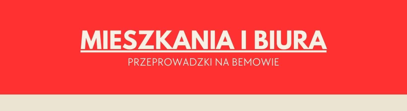 Przeprowadzki mieszkań i biur na Bemowie